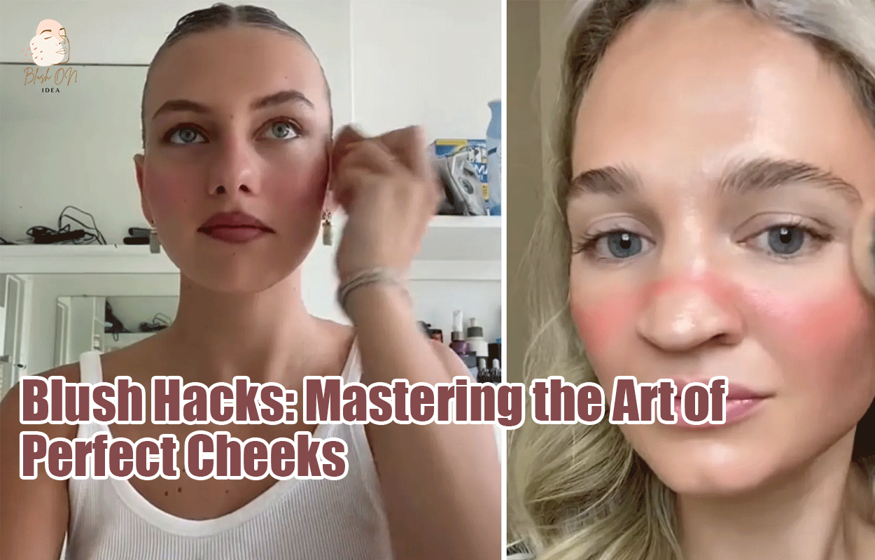 Blush Hacks: Mastering the Art of Perfect Cheeks
